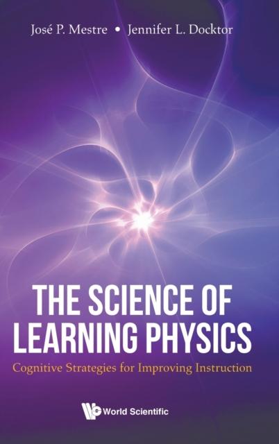 The Science Of Learning Physics, The: Cognitive Strategies For Improving Instruction Book