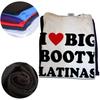 Funny I Love Big Booty Latinas T Shirts Men Women Pure Cotton Humor Streetwear Tee Shirt Short Sleeve Unisex Loose Clothing