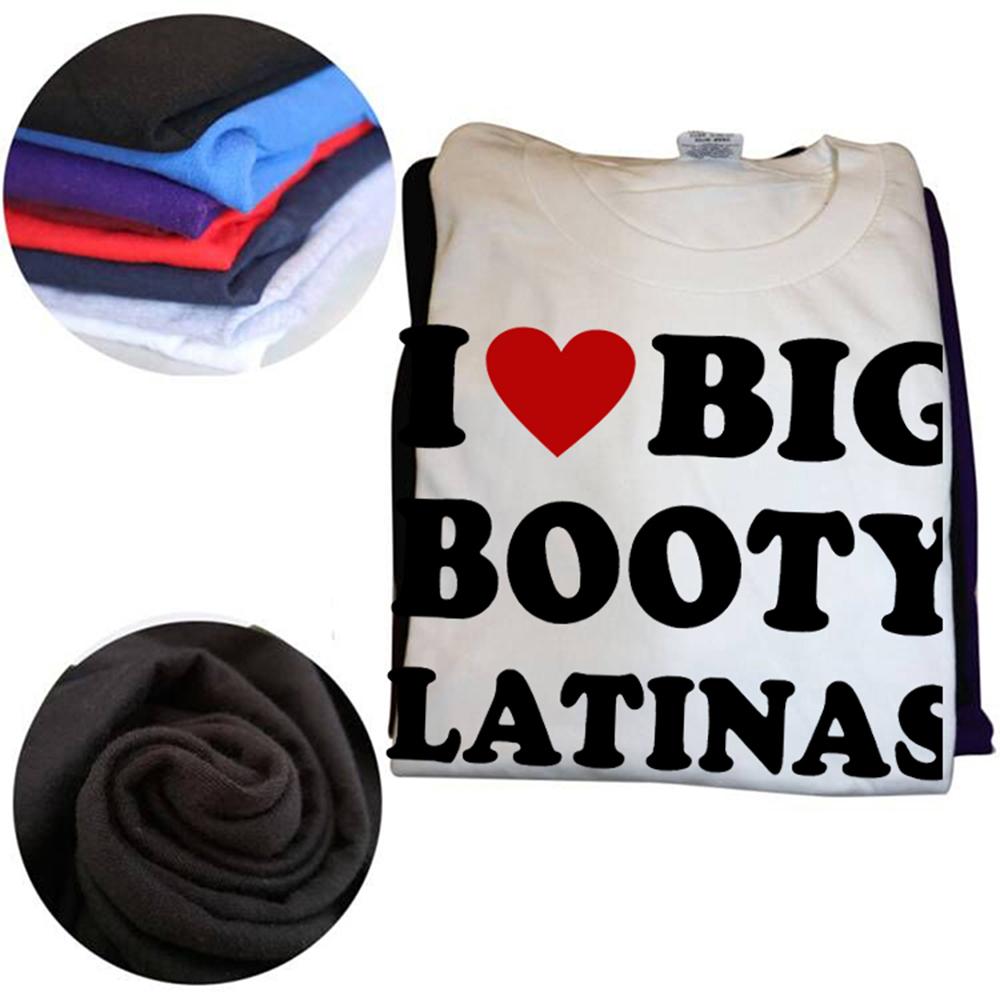 Funny I Love Big Booty Latinas T Shirts Men Women Pure Cotton Humor Streetwear Tee Shirt Short Sleeve Unisex Loose Clothing