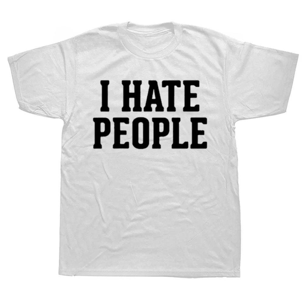Ich hasse Menschen Lustiger Spruch Sarkastisches Baumwoll-T-Shirt für Sommer-Outfit Rundhals Streetwear Introvertierte Männer Frauen Freizeit-T-Shirt