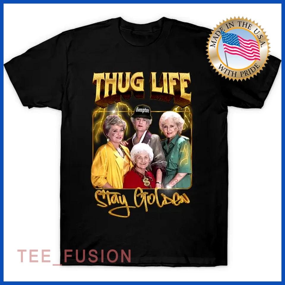 The Golden Girls Thug Life TTshirt Black Cotton All Size Gift M