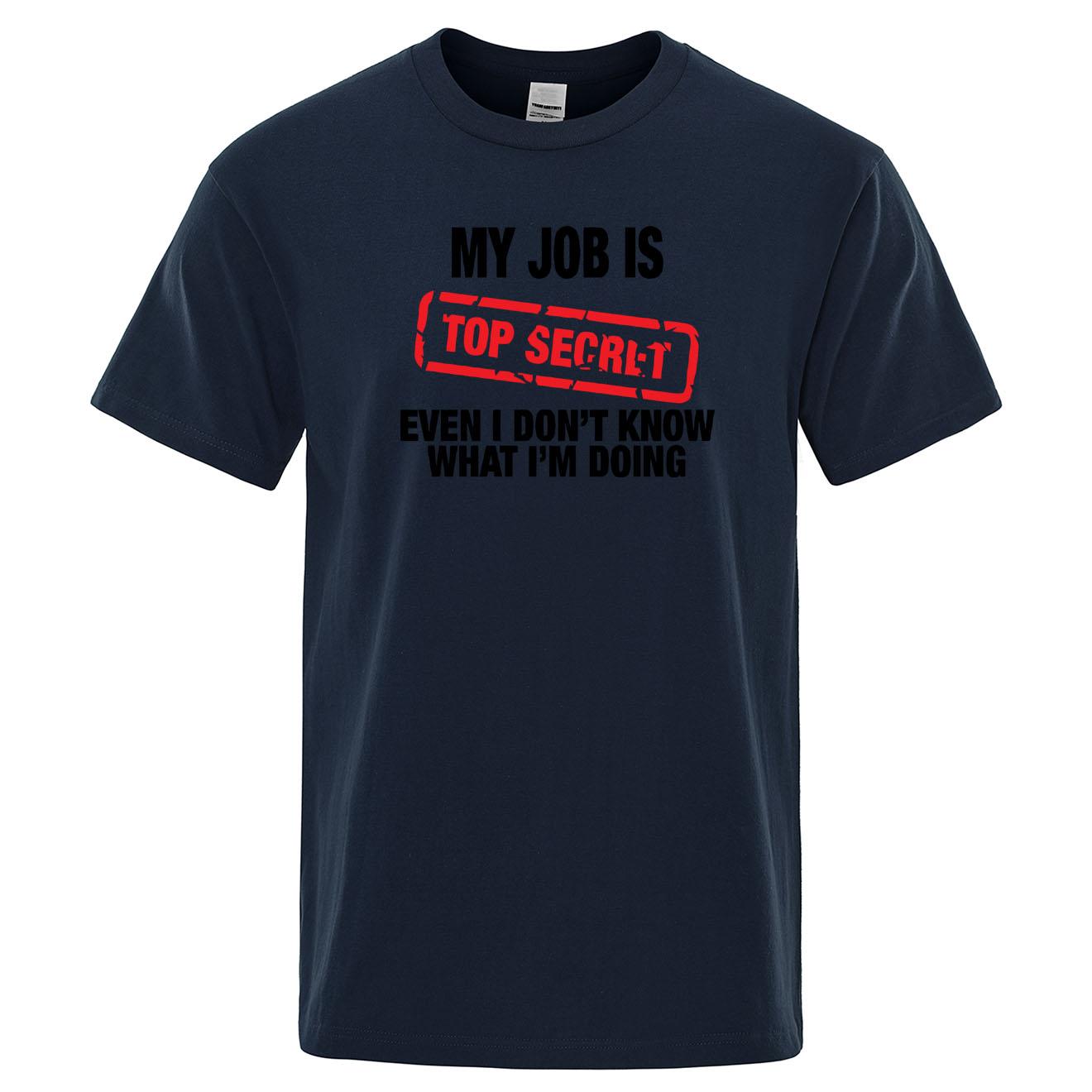 

Funny MY JOB IS TOP SECRET T Shirt men Summer cotton Punk Rock man TShirt Humour Hip Hop Tshirt casual Tops Mens Tee Shirt S