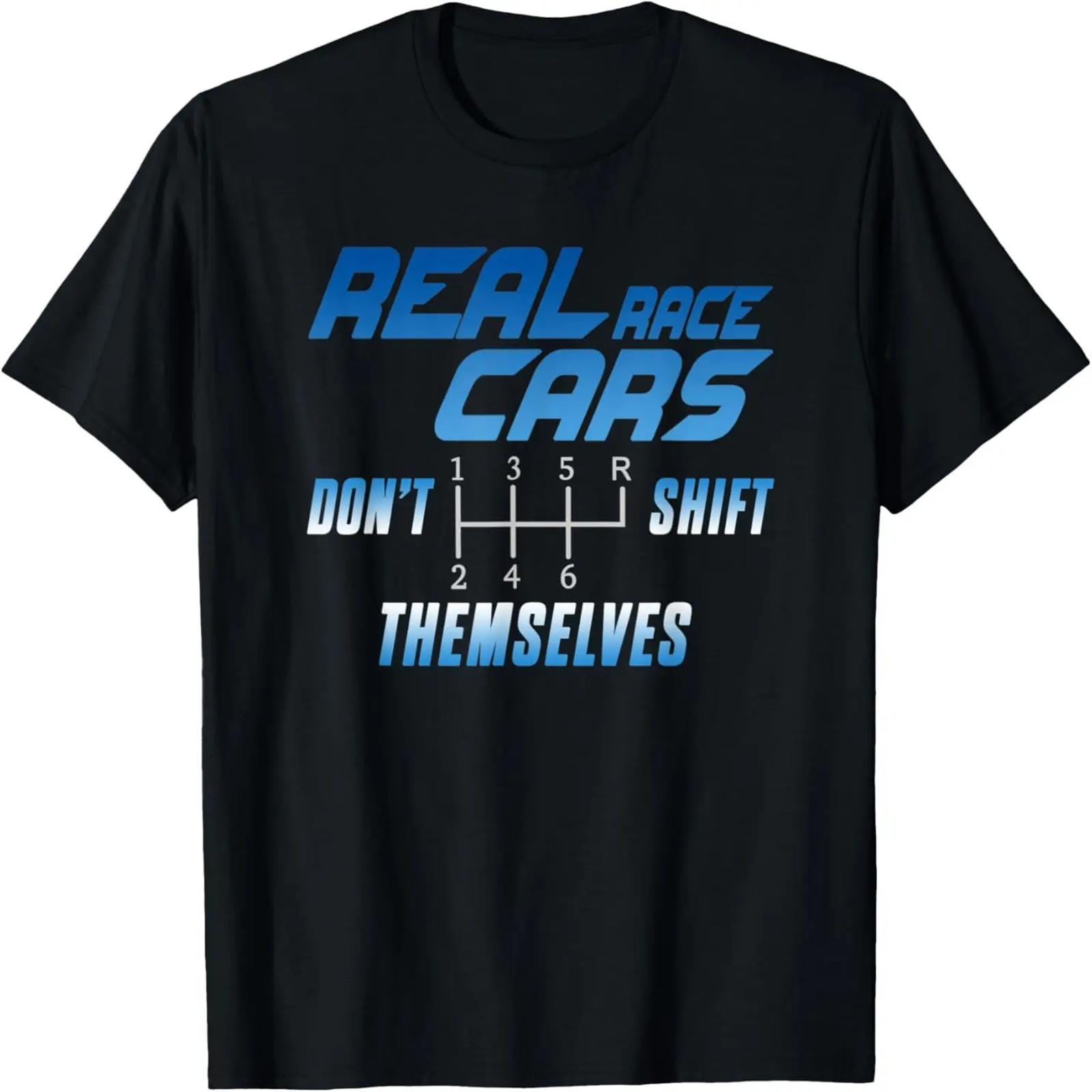 

Real Race Cars Don t Shift Themselves T-shirt XXXXXL чёрный