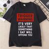 Summer T Shirts Mens Womens T Shirt Trigger Warning Humorous Printed T-shirt Round Neck Loose Fit Tshirt Short Sleeve