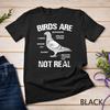 Birds Are Not Real, Bird Watching Trees Enjoying Seeing Unisex T-shirt
