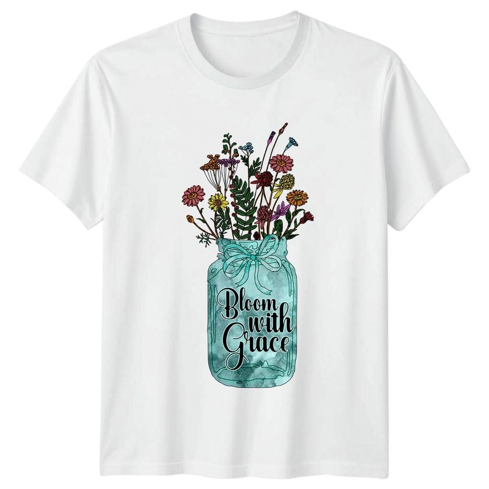 Bloom With Grace Unisexs TShirt Wildflowers Gardening Birthday Gift For Her S