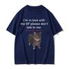 I'm In Love with My GF Please Don't Talk To Me Cat Funny Meme T Shirts Men Women Cotton Short Sleeve Oversized T-shirts