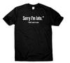 Sorry, dass ich zu spät bin, ich wollte nicht kommen Lustiges T-Shirt Geschenk Damen Herren Geburtstagsparty