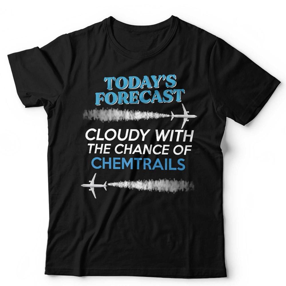 Chemtrails T Shirt Todays Forecast Unisex Funny Conspiracy Theory Climate S