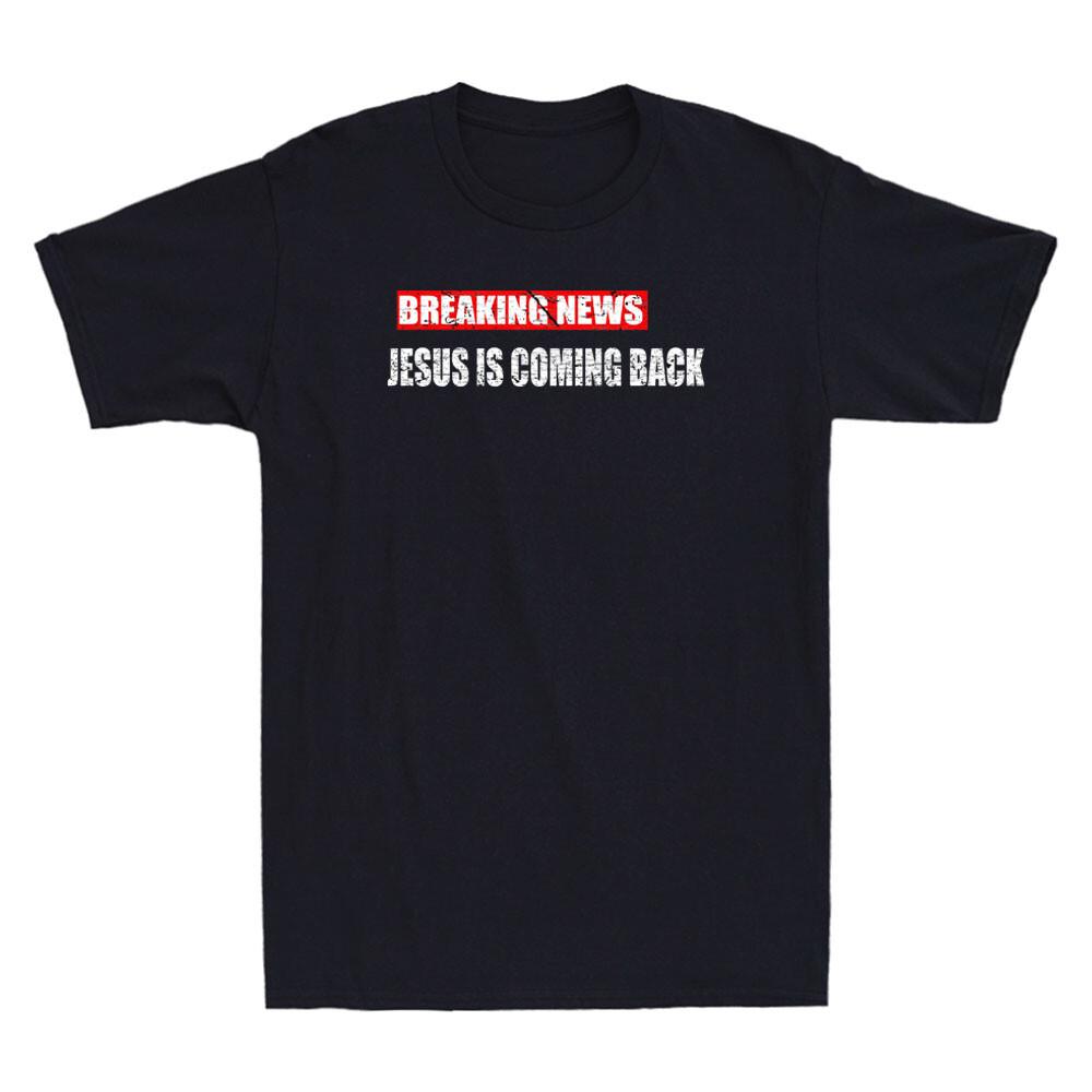 Breaking News Jesus Is Coming Back Funny Christian Gift Vintage Men s T-Shirt S