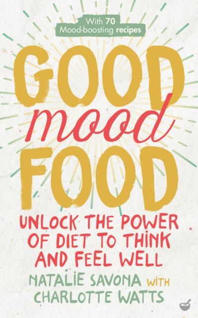 The Good Mood Food : Unlock the Power of Diet To Think and Feel Well Book