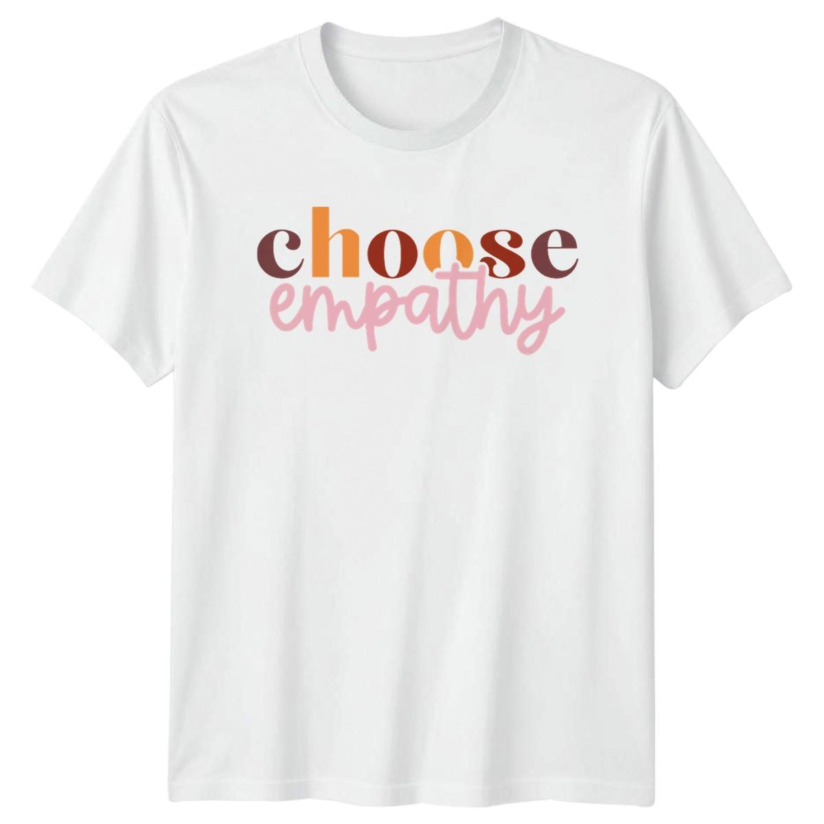 Choose Empathy T-Shirt Mental Health Awareness Empathy Day Gift For Him And Her XXXXL