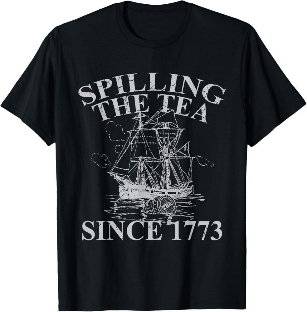 Spilling The Tea Since 1773 TShirt Funny Gift Unisex T-Shirt