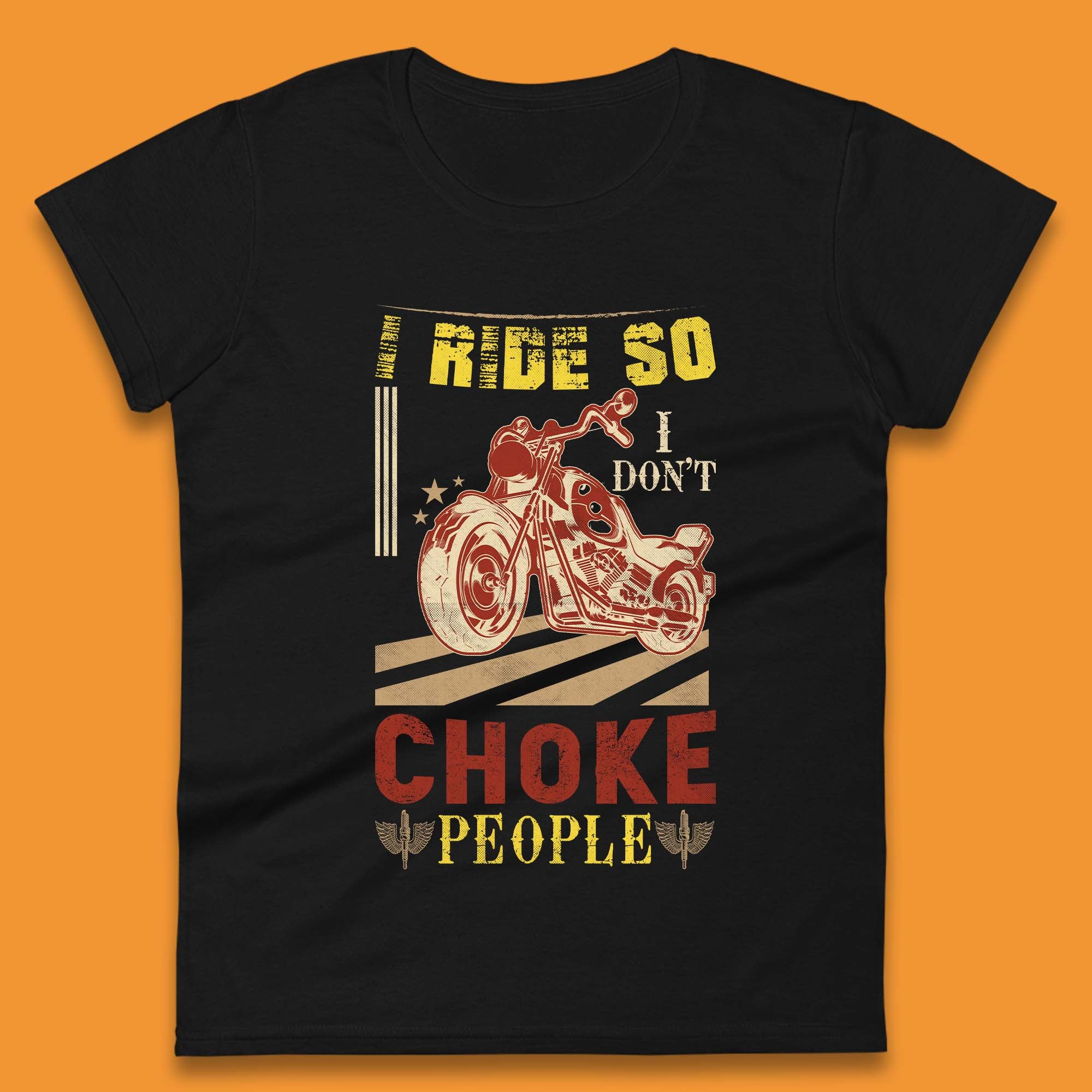 I Ride So I Don t Choke People Womens T-Shirt Mens Tops Tees Unisex 4XL