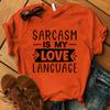 Funny Sarcasm Is My Love Language Print T-Shirt Women Men Summer Casual Short Sleeve Shirt Fashion Loose Tops