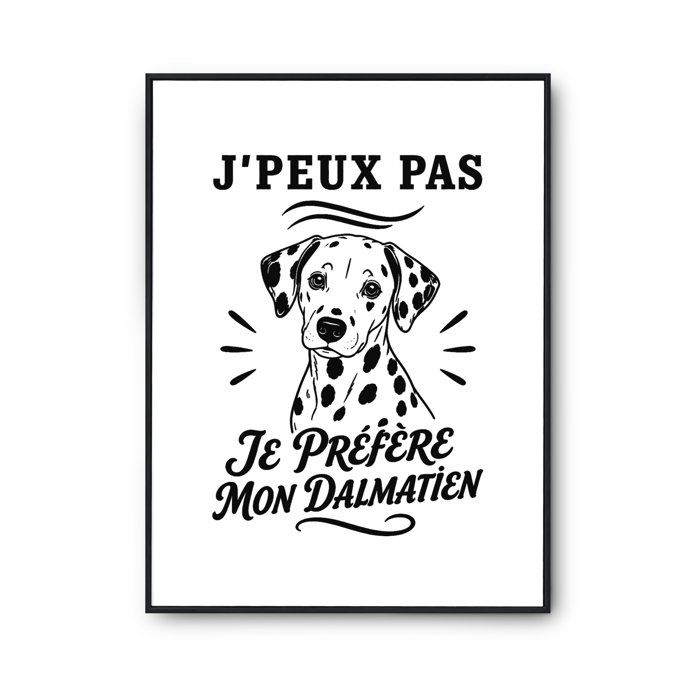 Poster J’peux pas je préfère mon Dalmatien J'peux pas minimaliste | Affiche Papier Photo 310 g Finition Perlée Format Taille A2