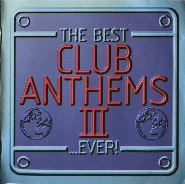 

CD VARIOUS The Best Club Anthems Iii...ever 724384592226 Virgin EMI 1998 UK Dance Electronica Used