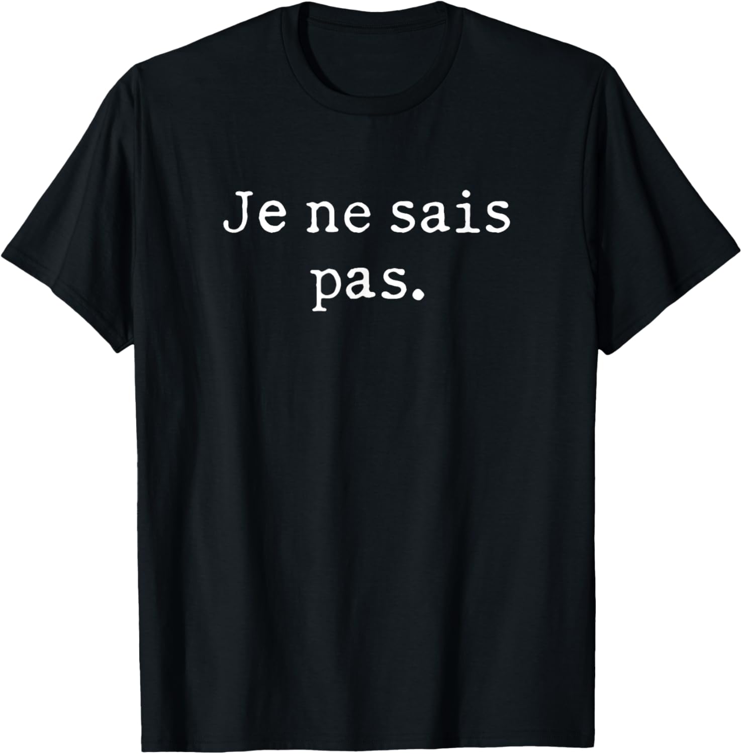 

Je Ne SAIS Pas I Don t Know French T-Shirt 5XL різнокольоровий