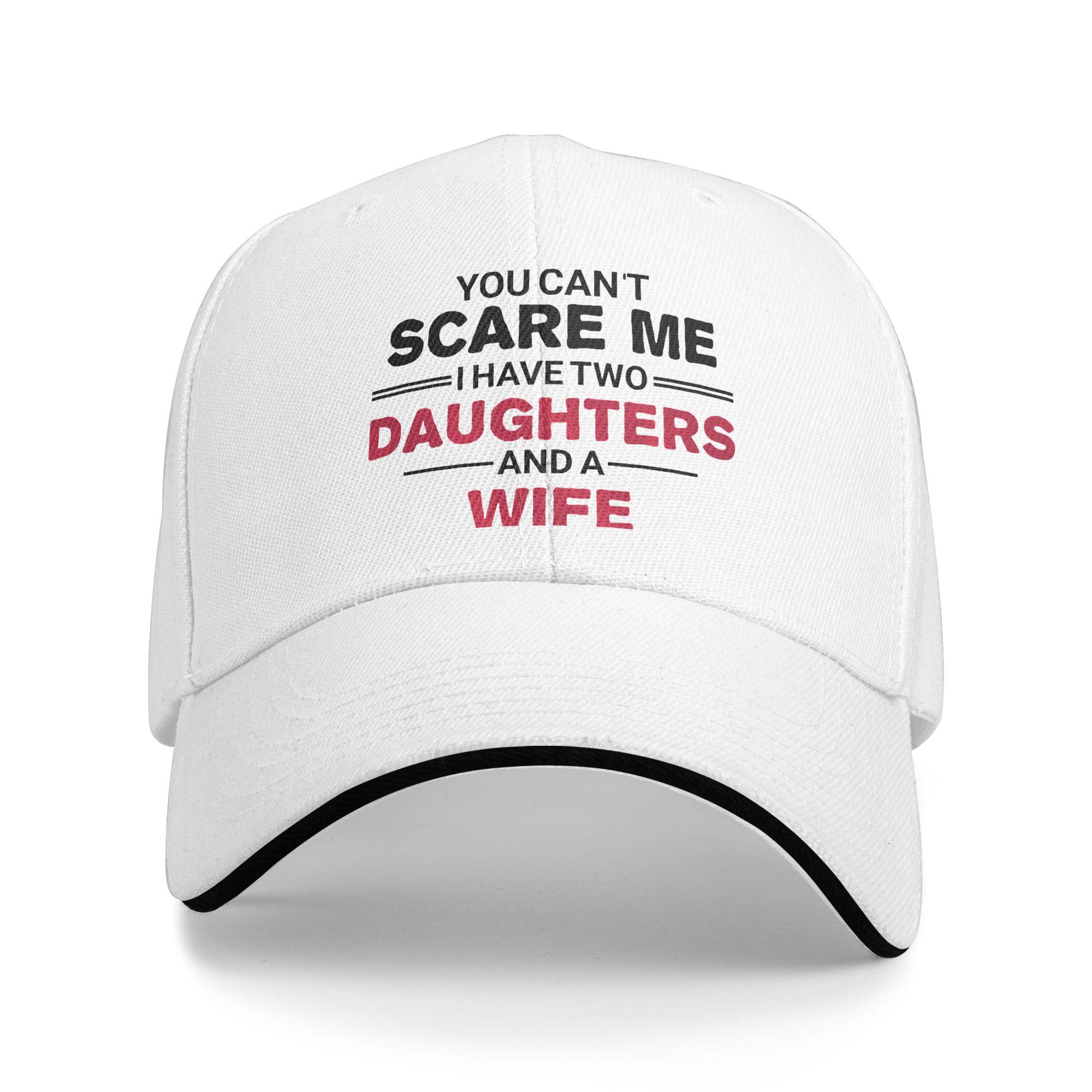 You Can t Scare Me I Have Two Daughters and A Wife Casual Baseball Cap  Outdoor Sport Unisex Unisex Classic Baseball Caps One Size
