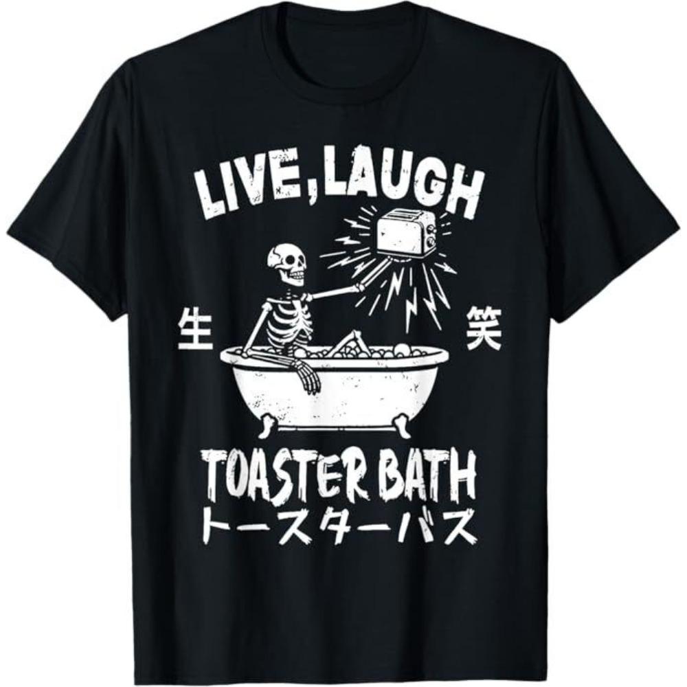 Live Laugh Toaster Bath Japanese Funny Skeleton Meme Unisex T-Shirt Men Women Universal Casual Summer Round Neck Short Sleeve