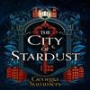 The City of Stardust by Georgia Summers Hardback Book 9781399714204