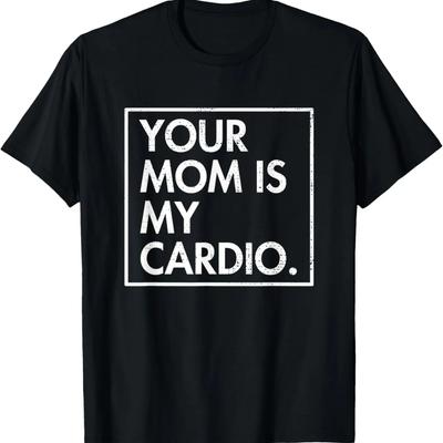 Twoja Mama _ Jest Moim Cardio _ Zabawna Koszulka z Sarkastycznymi Cytatami Taty