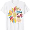 Sunflower Fight for the Things You Care About Colorful T-Shirt