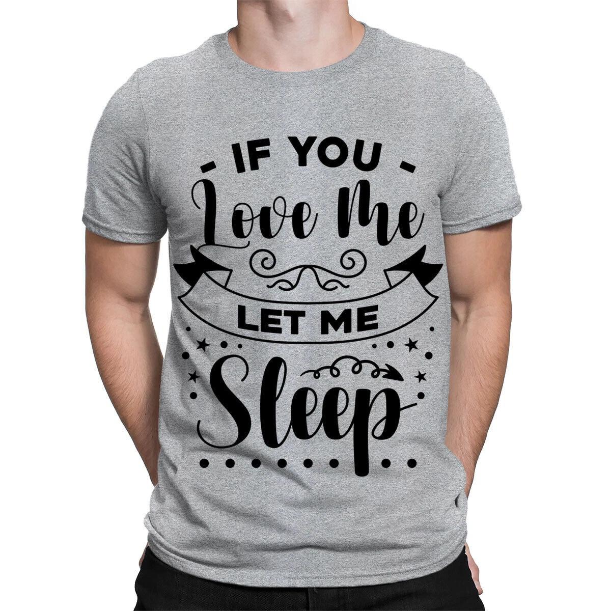 Let Me Sleep Sarcastic Sarcasm Funny Quote Meme Joke Mens Womens T-Shirts #TA-31 XL
