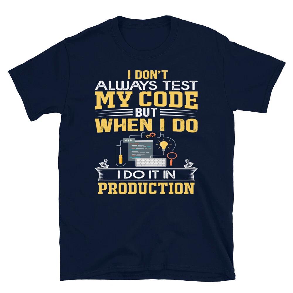 I Code In PRODUCTION Programmer Programming Coding Geek T-Shirt 4XL