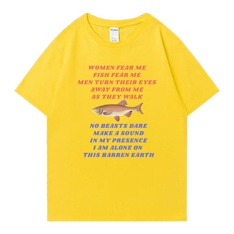 New in Funny Women Fear Me Fish Fear Me Fishing Meme T Shirt Unisex Fashion Short Sleeve Tshirts Unisex Oversized 100 Cotton Tops
