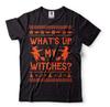 What's Up My Witches Shirt Funny Halloween Tee Halloween Joke Shirt Scary Tee
