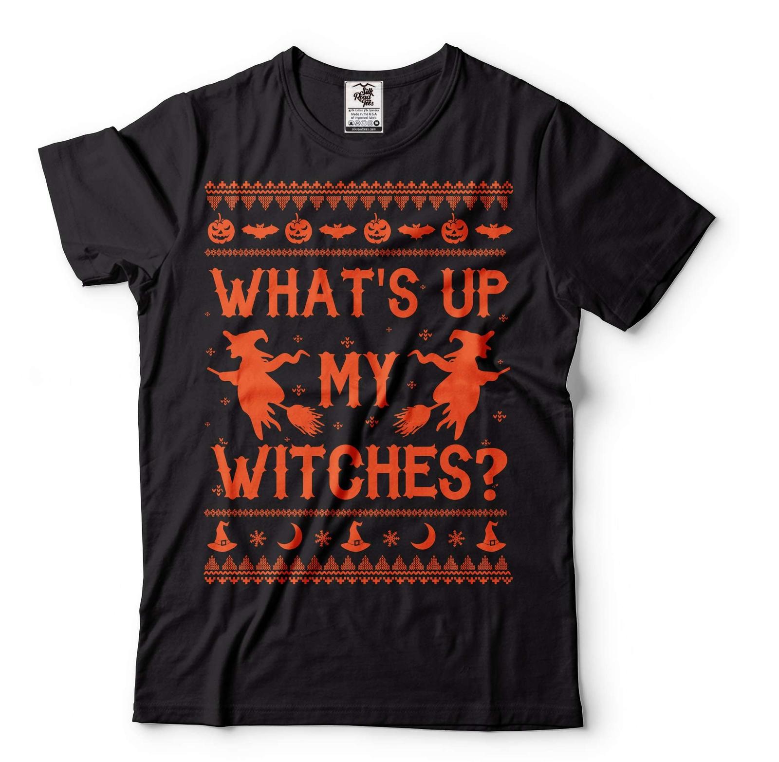 What s Up My Witches Shirt Funny Halloween Tee Halloween Joke Shirt Scary Tee S