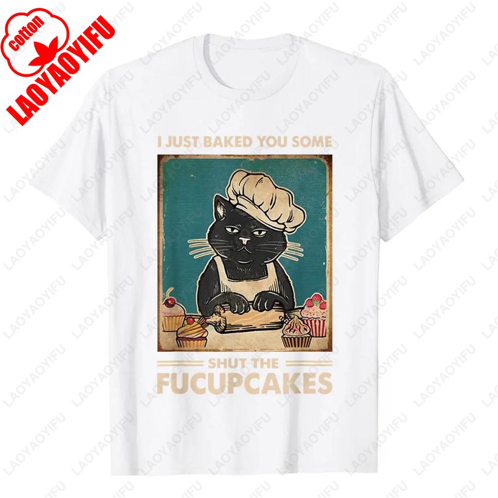 Vintage I Just Baked You Some Shut The Fucupcakes Funny Tee Cotton T Shirt Camisa Classic Simple Style Streetwear Unisex Adult
