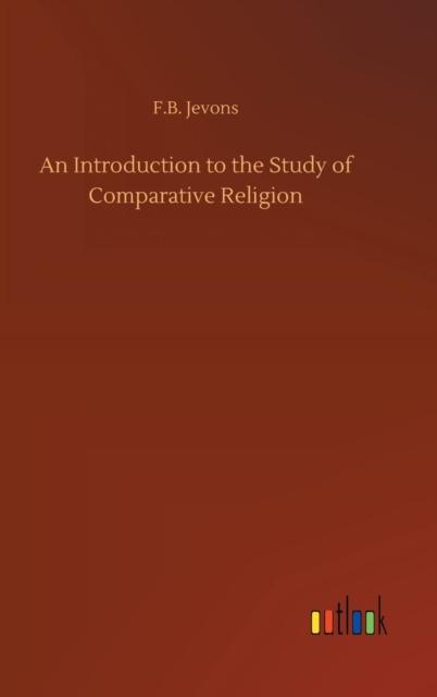 The An Introduction To the Study of Comparative Religion Book