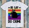 Black Knife Cat Be Gay Do Crime LGBT Pride Proud Lesbian Gift Tee T Shirt M1404
