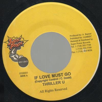 7inch Record THRILLER U - If Love Must Go NONE Super Power 2005 Jamaica Reggae, Ska & Dub Used