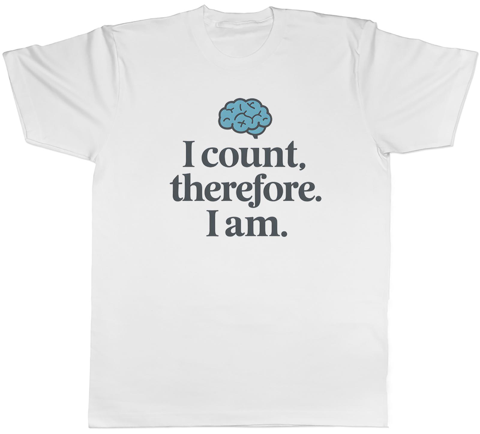 Number Day I Count Therefore I Am Unisexs TShirt Tee Gift Top S