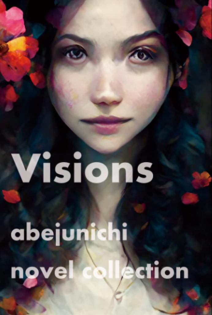 Visions: Abejunichi Novel Collection