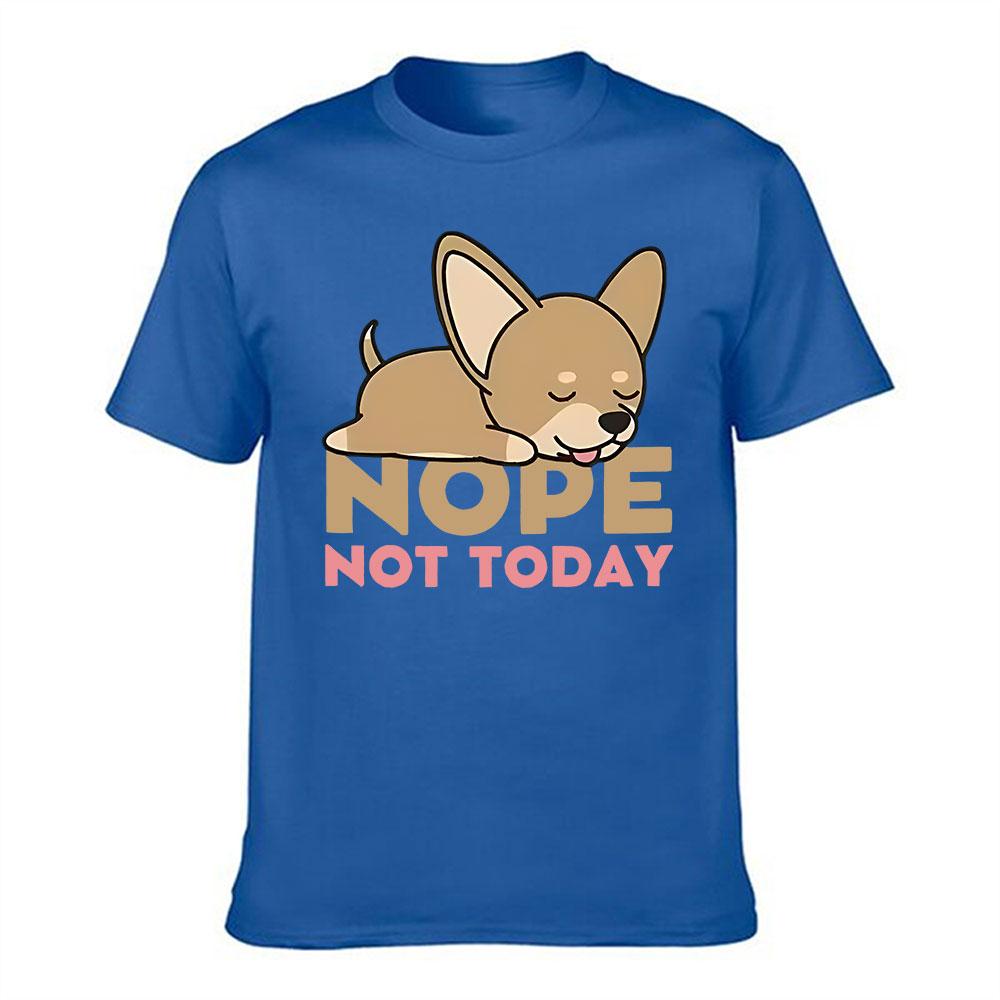 Unisexs Cotton Tshirt Cute Sleepy Chihuahua Print Nope Not Today Slogan Casual Short Sleeve Tee For Daily Wear