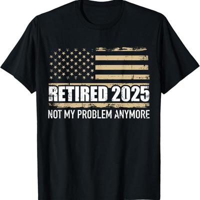Retired 2025 Us American Flag Problem Anymore For Retirement T Shirt