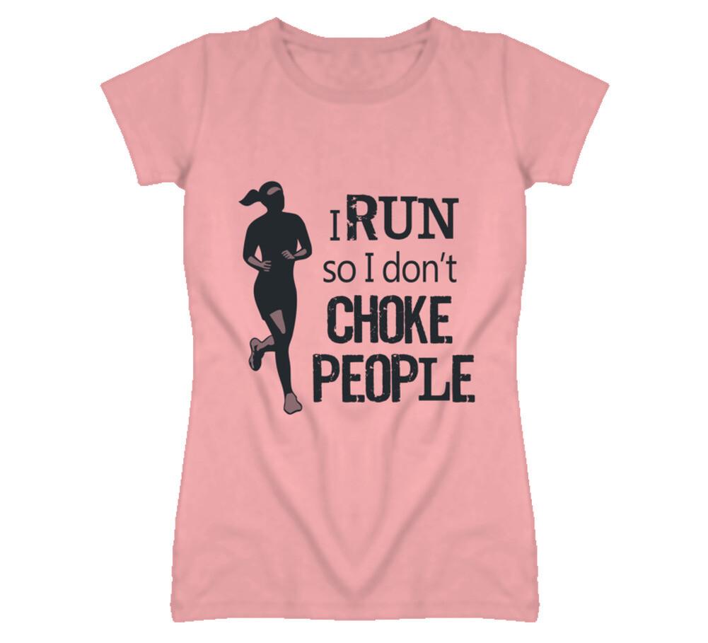 I run so I dont choke people funny ladies tee T Shirt M