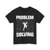 Climbing Shirt, Climber Problem Solving T-shirt, Climb Lovers Funny Shirt