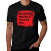 Normale Leute machen mir Angst Shirt Cooles Horror-T-Shirt Praktisches Lässiges Arbeits-T-Shirt