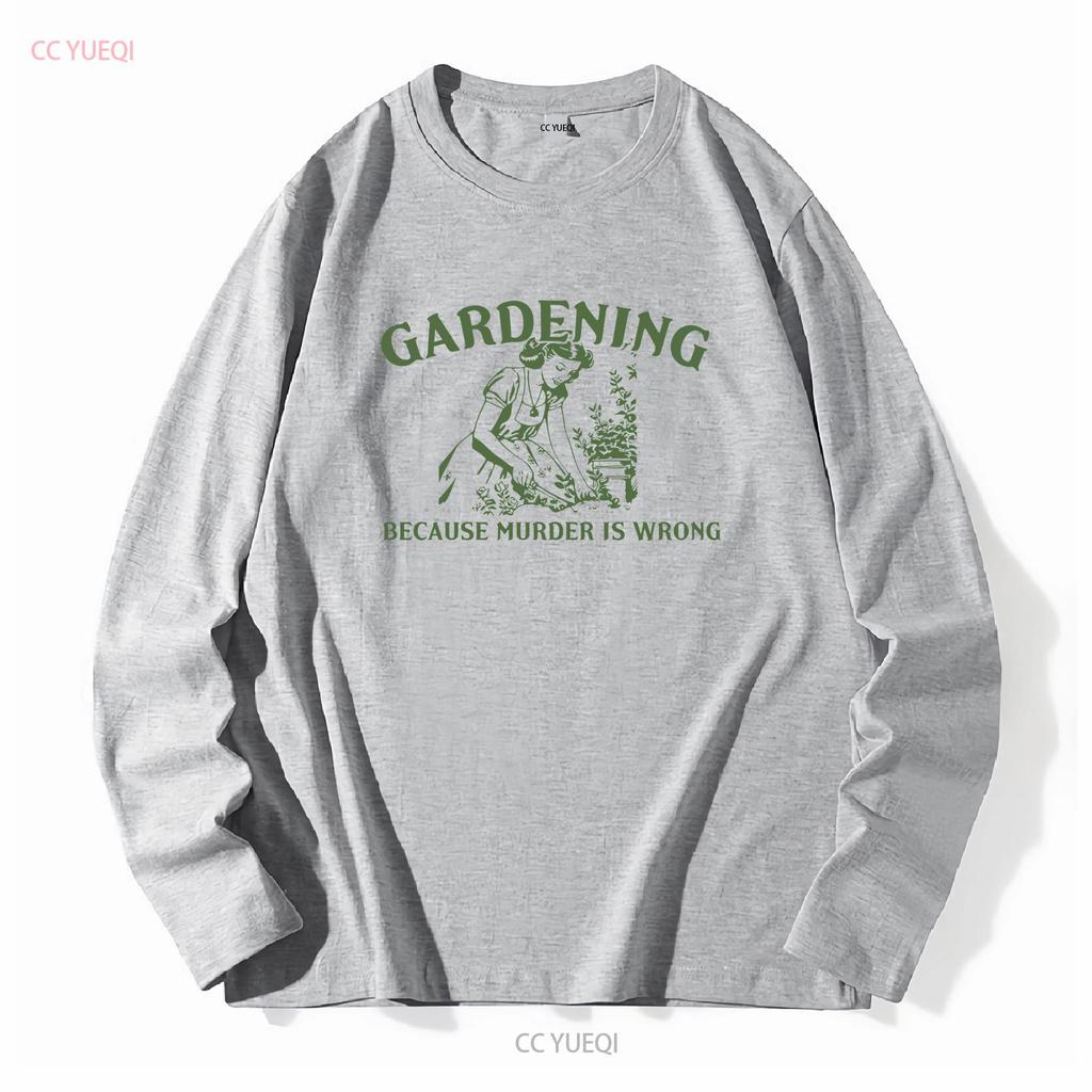 Gardening Because Murder Is Wrong Retro T Shirt Funny Vintage Woman Gag Silly Mom GifT Nostalgia Adult Vintage Washed Slightly