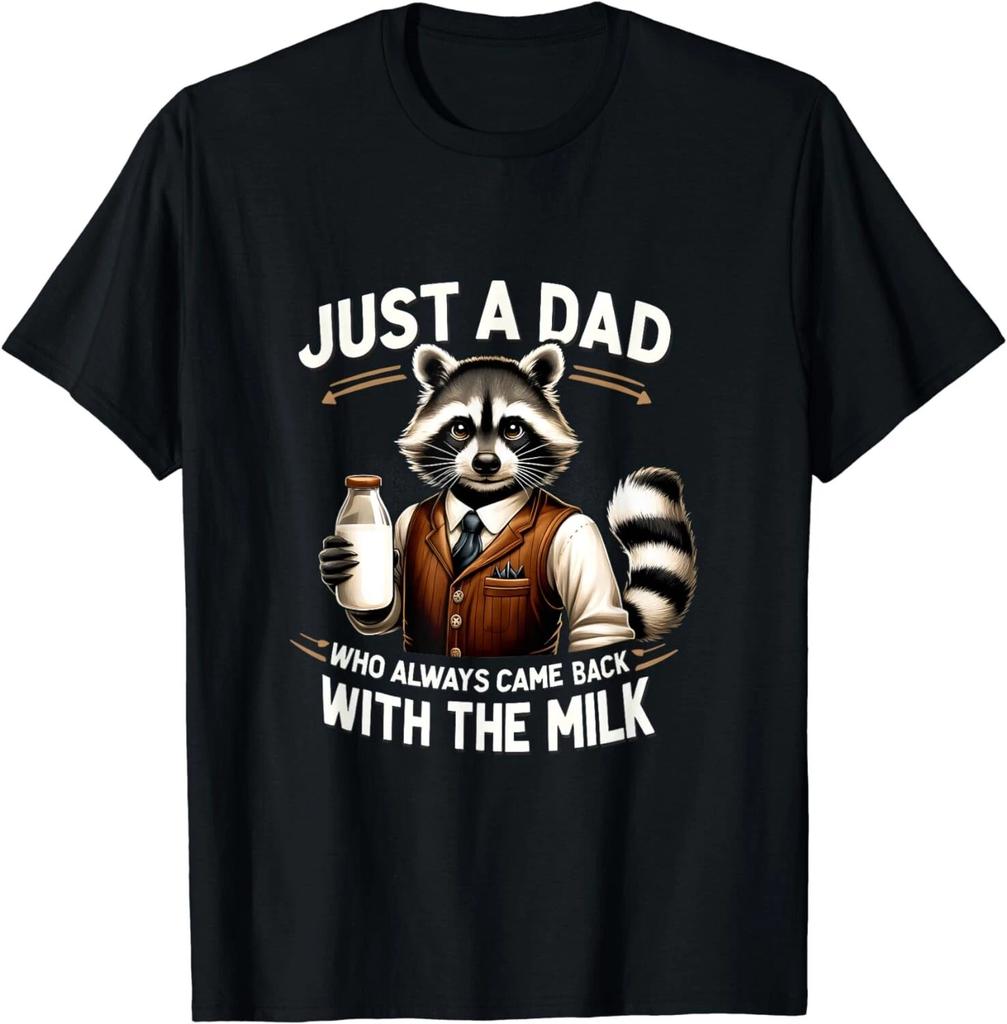 Just A Dad Who Always Came Back With The Milk Raccoon Gift Unisex T-Shirt