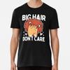 Big Hair Don't Care Cute Lion Design T-Shirt S-5XL Best T-Shirt