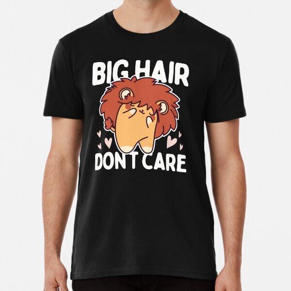 Big Hair Don't Care Cute Lion Design T-Shirt S-5XL Best T-Shirt