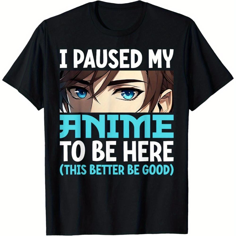 Anime Eyes Funny I Paused My Anime To Be Here T-shirt M