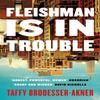 Fleishman Is In Trouble by Taffy BrodesserAkner Paperback Book 9781472267078