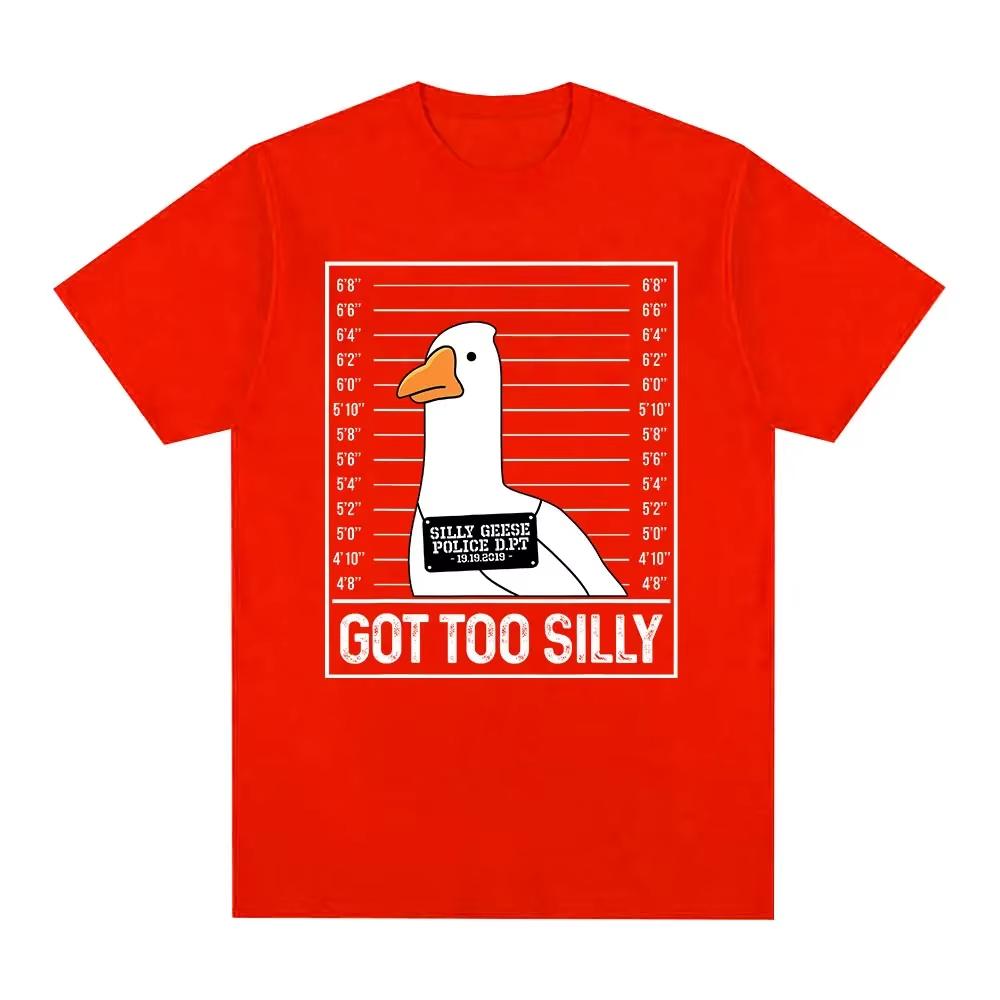 Spring and Summer Got Too Silly Funny Goose Meme Printed Cotton Tshirt Men and Women Casual Short Sleeved Round Neck Tshirt